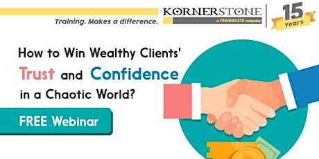 How to Win Wealthy Clients' Trust and Confidence in a Chaotic World