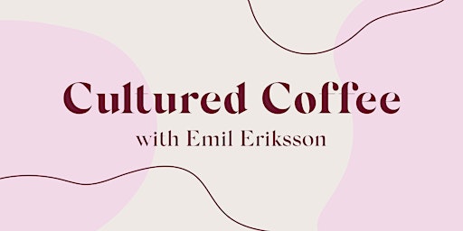Cultured coffee with Emill Eriksson