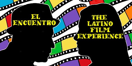 El Encuentro: The Latino Film Experience on Saturday October 15 at 7pm
