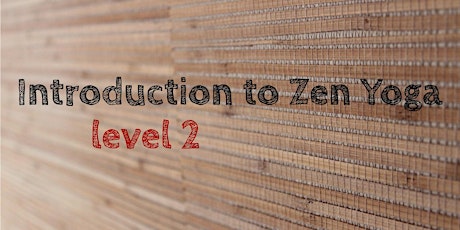 Introduction to Zen Yoga level 2 - 6-week course primary image