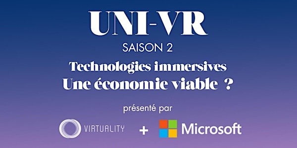 Uni-VR Saison 2 : Technologies immersives, une économie viable ?