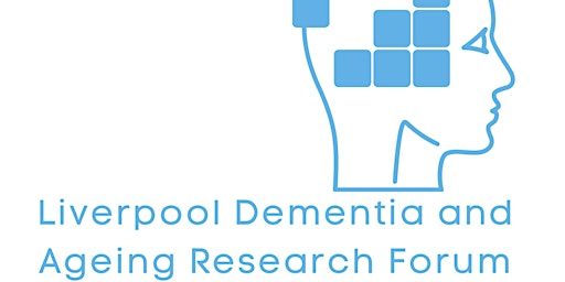 Liverpool Dementia & Ageing Research Forum November 2022