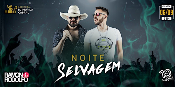 NOITE SELVAGEM - Ramon & Rodolfo + DJ Murilo Cabral (QUA_06_SET_23H)