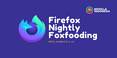 [SESI 1] #KelasMozilla: Firefox Nightly Foxfooding primary image