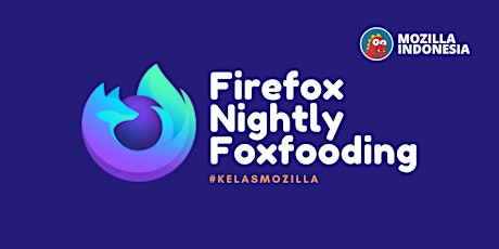 [SESI 2] #KelasMozilla: Firefox Nightly Foxfooding primary image