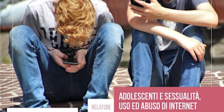 Immagine principale di Adolescenza e sessualità, uso ed abuso di Internet #genitorisidiventa 
