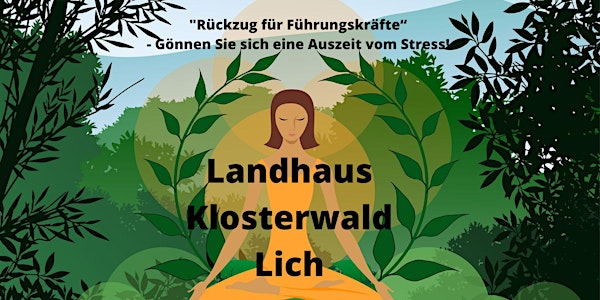 "Rückzug für Führungskräfte“ - Gönnen Sie sich eine Auszeit vom Stress!