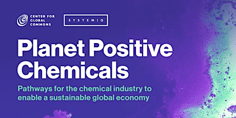 Systemiq & Center for Global Commons: Planet Positive Chemicals Discussion