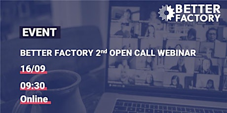 Better Factory webinar: 2nd Open Call for full proposals primary image