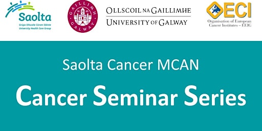 Cancer MCAN Seminar Series (Saolta and University of Galway) primary image