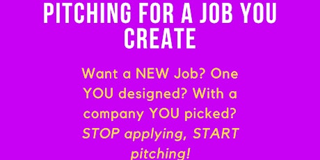 Pitching for a job you create!