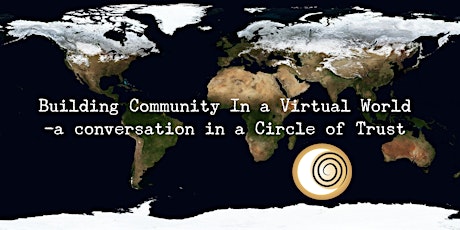 Building Community in a Virtual World- A Conversation in a Circle of Trust primary image