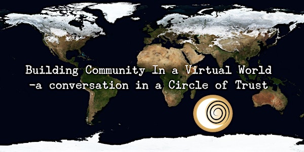 Building Community in a Virtual World- A Conversation in a Circle of Trust