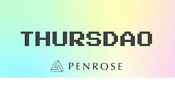 ThursDAO x Penrose: Web3 Pitch Deck & Landing Page Webinar