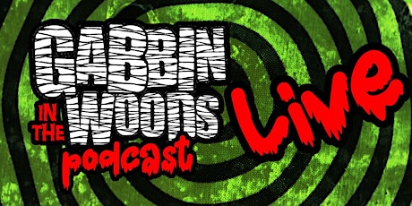 Gabbin In The Woods Podcast - LIVE