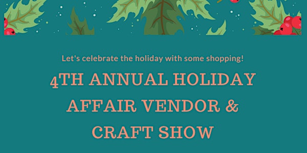 4th Annual Holiday Affair Vendor and Craft Show!