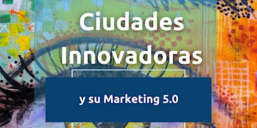 Webinar: Ciudades Innovadoras y su Marketing 5.0 p