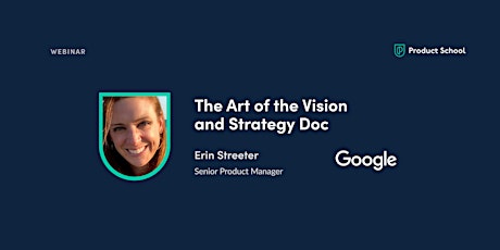 Webinar: The Art of the Vision and Strategy Doc by Google Sr PM