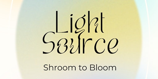 Light Source - Shroom to Bloom