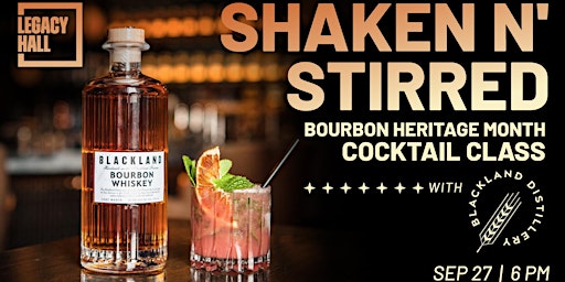 Shaken N’ Stirred: Bourbon Heritage Month with Blackland Distillery