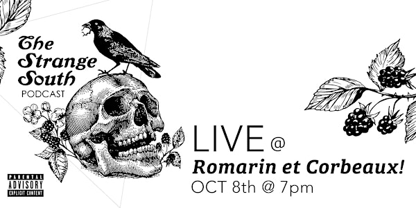 The Strange South Podcast LIVE at Romarin et Corbeaux!