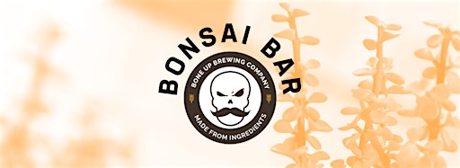 Collection image for Bonsai Bar @ Bone Up Brewing Company