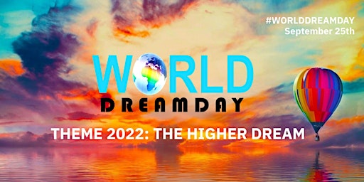 World Dream Day 2022/ Theme: The Higher Dream