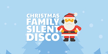 Christmas Family Silent Disco!