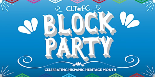 Charlotte FC Block Party Celebrating Hispanic Heritage Month