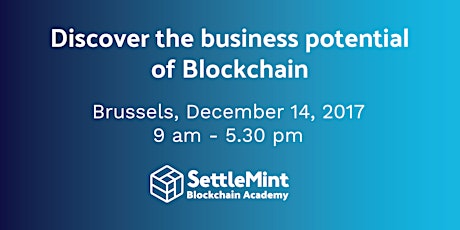 December 14, 2017 - Discover the business potential of Blockchain - Blockchain training for managers - Brussels