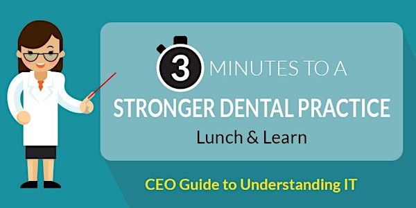 3 MINUTES TO A STRONGER DENTAL PRACTICE - LUNCH AND LEARN - INDIANAPOLIS