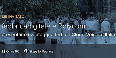 Immagine principale di fabbricadigitale e Polycom presentano: Cloud Voice per SfB Online | #MicrosoftHouse 