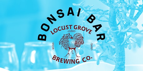 Bonsai Bar @ Locust Grove Brewing Company