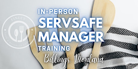 ServSafe Manager Training - Billings, Montana - April 25th, 2023