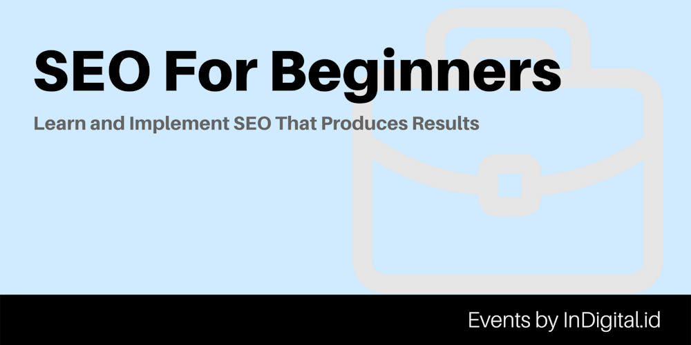 SEO For Beginners: Learn and Implement SEO That Produces Results