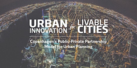 Urban Innovation for Livable Cities - Copenhagen’s Public-Private Partnership Model for Urban Planning primary image
