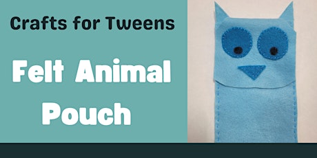 Crafts for Tweens: Felt Animal Pouch
