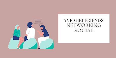 YVR Girlfriends Networking Social