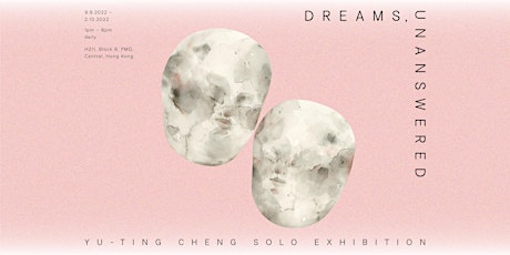 Dreams, unanswered:  Yu-Ting Cheng’s Solo Exhibition