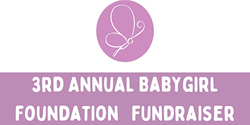 3rd Annual Babygirl Foundation Fundraiser