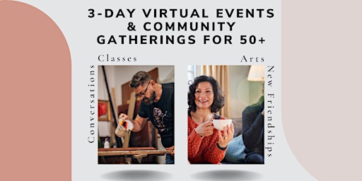 3-Day Virtual Events & Community Gatherings for People 50+