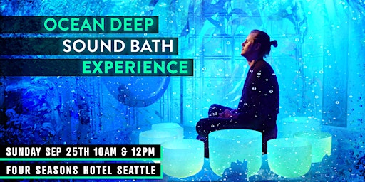 Ocean Deep Sound Bath Experience: Healing Vibrations @ Four Seasons Hotel