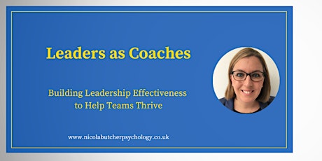 Leaders as Coaches: Building Leadership Effectiveness to Help Teams Thrive