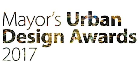 Mayor's Urban Design Awards 2017 primary image