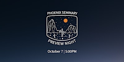 Phoenix Seminary Preview Night - October 7