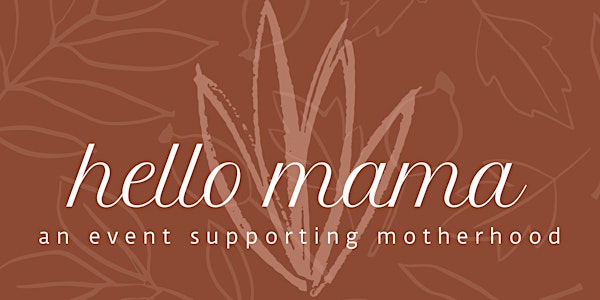 Hello Mama:: An Event Supporting Motherhood