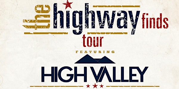 SiriusXM Presents: Highway Finds Tour Ft: HIGH VALLEY