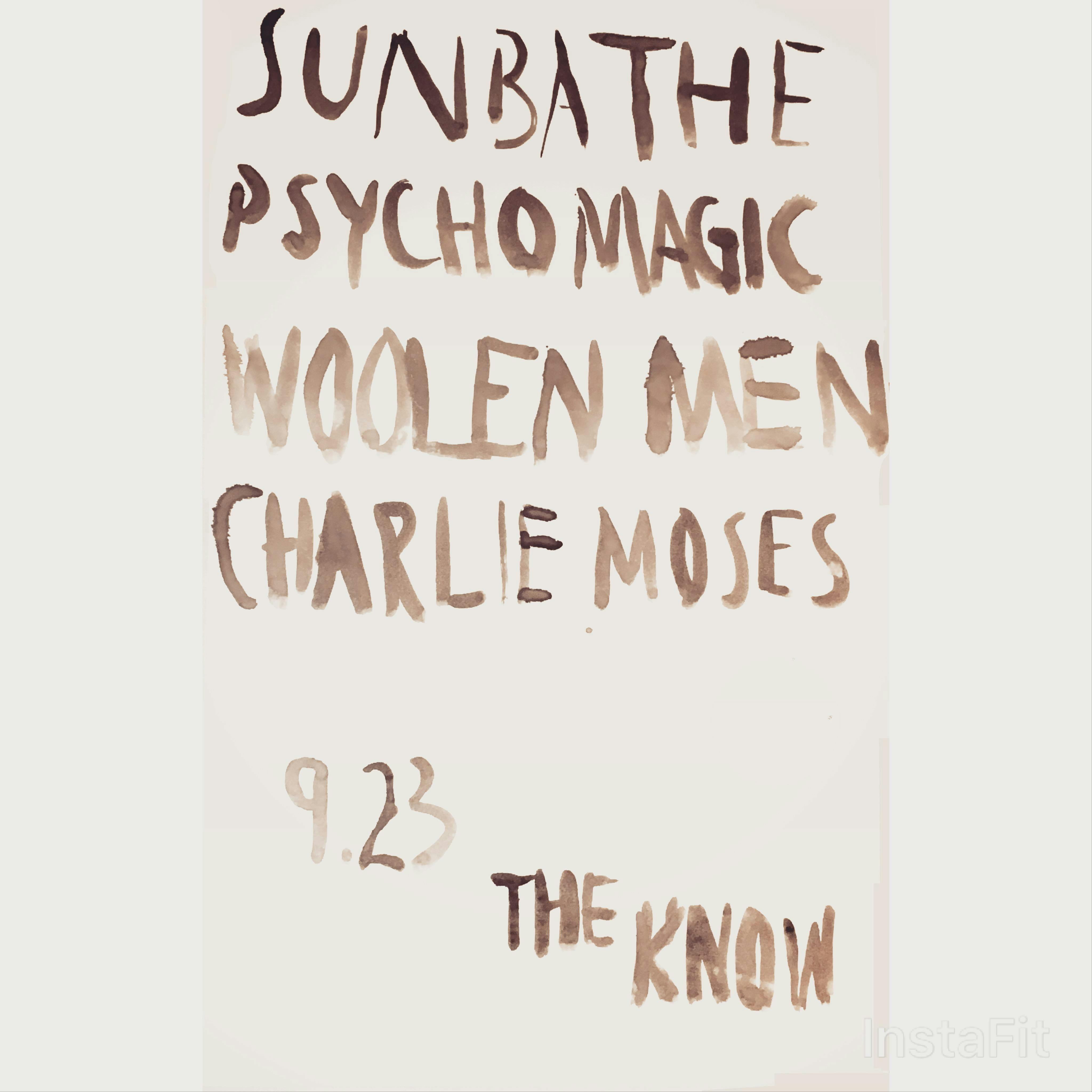 Psychomagic // Sunbathe // Woolen Men // Charlie Moses