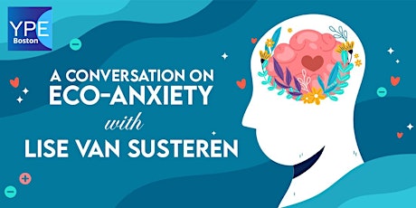 A Conversation on Eco-Anxiety with Lise Van Susteren