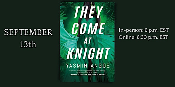 Book Launch Party & Author Q&A w Yasmin Angoe for THEY COME AT KNIGHT